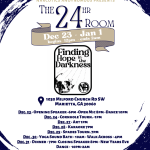 The Marietta Area of Narcotics Anonymous Presents The 24 Hour Room "Finding Hope in the Darkness" December 23rd - January 1st begins 12 pm - ends 2 am 1030 Milford Church Rd SW Marietta, GA 30060 Events 12/23 Opening Speaker - 6 pm Open Mic - 8 pm Dance - 10 pm 12/24 Cornhole Tournament - 1 pm 12/27 Art - 1 pm 12/28 Karaoke - 7 pm 12/29 Spades Tournament - 7 pm 12/30 Yoga Sound Bath - 10 am Walk Across - 4 pm 12/31 Dinner - 7 pm Closing Speaker - 8 pm New Year's Eve Dance - 10 pm - 2 am Merchandise T-Shirts ($20) & Hoodies ($35) for Sale (Cash Only)